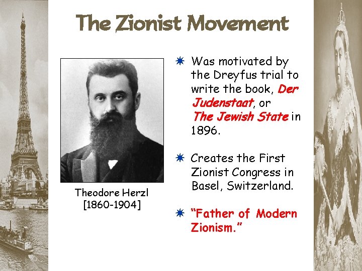 The Zionist Movement * Was motivated by the Dreyfus trial to write the book,