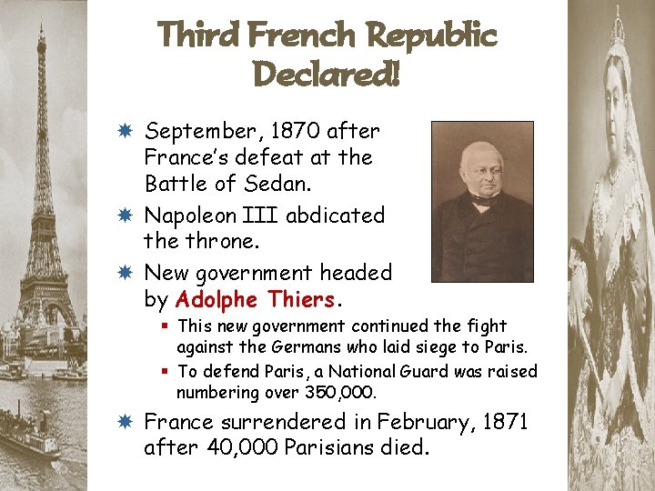 Third French Republic Declared! September, 1870 after France’s defeat at the Battle of Sedan.