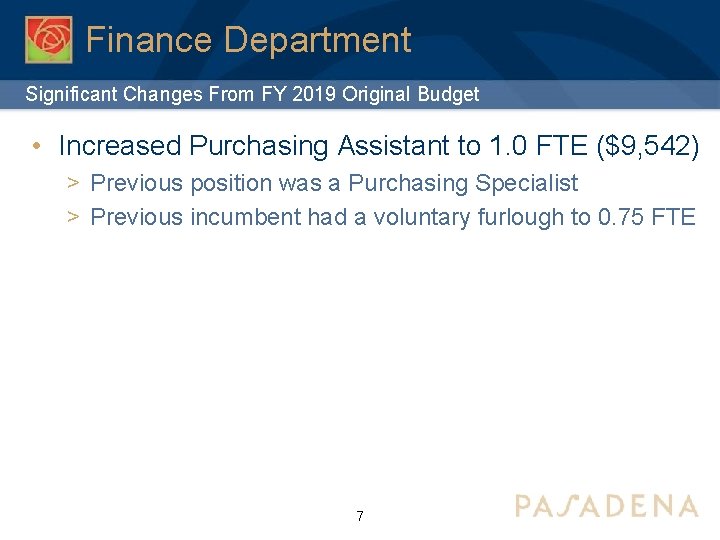 Finance Department Significant Changes From FY 2019 Original Budget • Increased Purchasing Assistant to