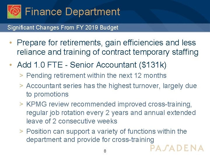 Finance Department Significant Changes From FY 2019 Budget • Prepare for retirements, gain efficiencies