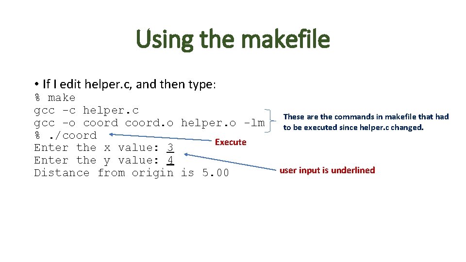 Using the makefile • If I edit helper. c, and then type: % make Using the makefile • If I edit helper. c, and then type: % make