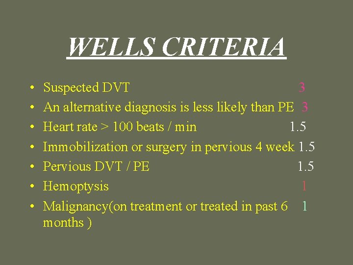 WELLS CRITERIA • • Suspected DVT 3 An alternative diagnosis is less likely than