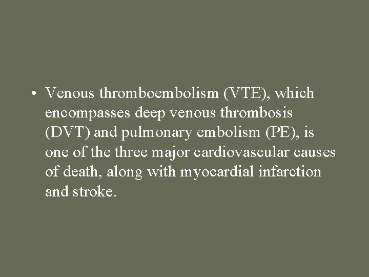  • Venous thromboembolism (VTE), which encompasses deep venous thrombosis (DVT) and pulmonary embolism