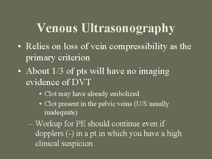 Venous Ultrasonography • Relies on loss of vein compressibility as the primary criterion •