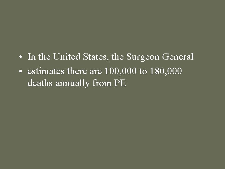  • In the United States, the Surgeon General • estimates there are 100,