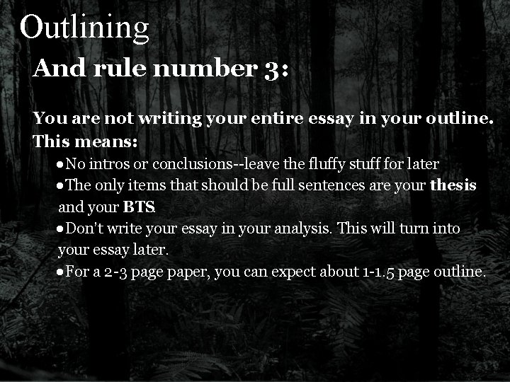 Outlining And rule number 3: You are not writing your entire essay in your