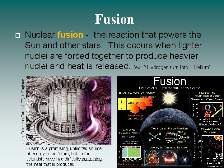 Fusion Nuclear fusion - the reaction that powers the Sun and other stars. This