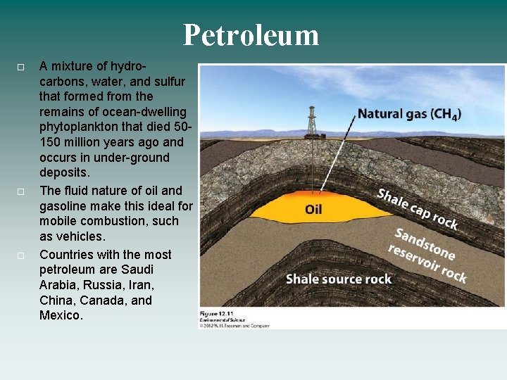 Petroleum A mixture of hydrocarbons, water, and sulfur that formed from the remains of