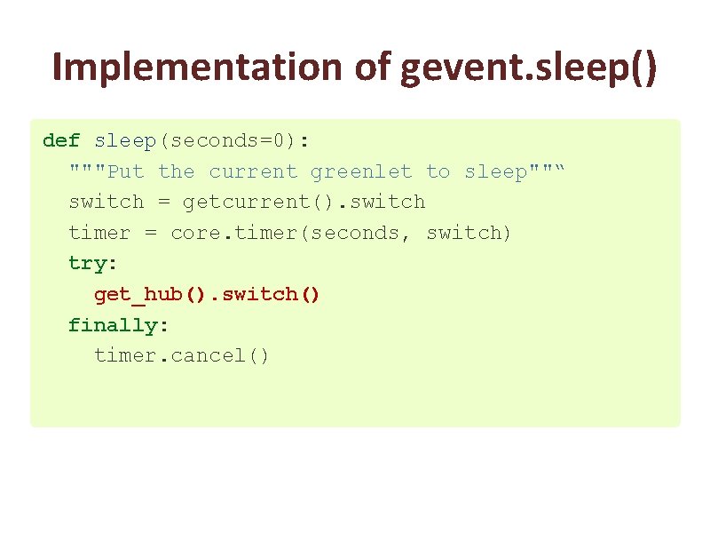 Implementation of gevent. sleep() def sleep(seconds=0): """Put the current greenlet to sleep""“ switch =
