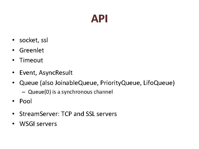 API • socket, ssl • Greenlet • Timeout • Event, Async. Result • Queue