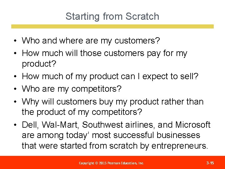 Starting from Scratch • Who and where are my customers? • How much will