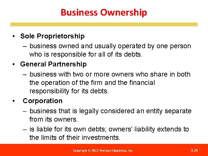 Business Ownership • Sole Proprietorship – business owned and usually operated by one person