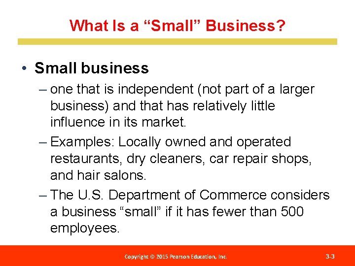 What Is a “Small” Business? • Small business – one that is independent (not