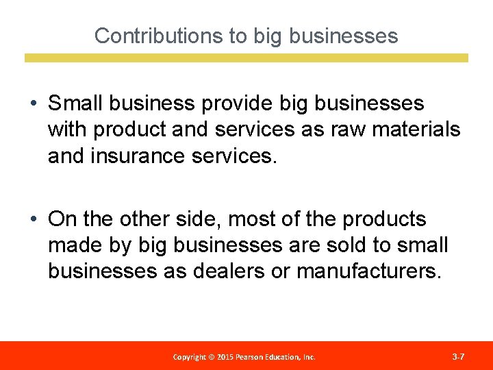 Contributions to big businesses • Small business provide big businesses with product and services