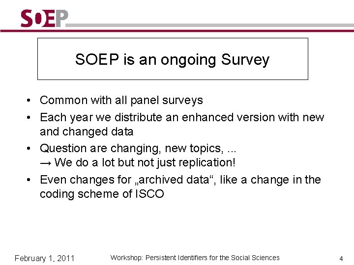 SOEP is an ongoing Survey • Common with all panel surveys • Each year