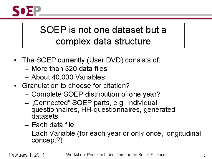 SOEP is not one dataset but a complex data structure • The SOEP currently