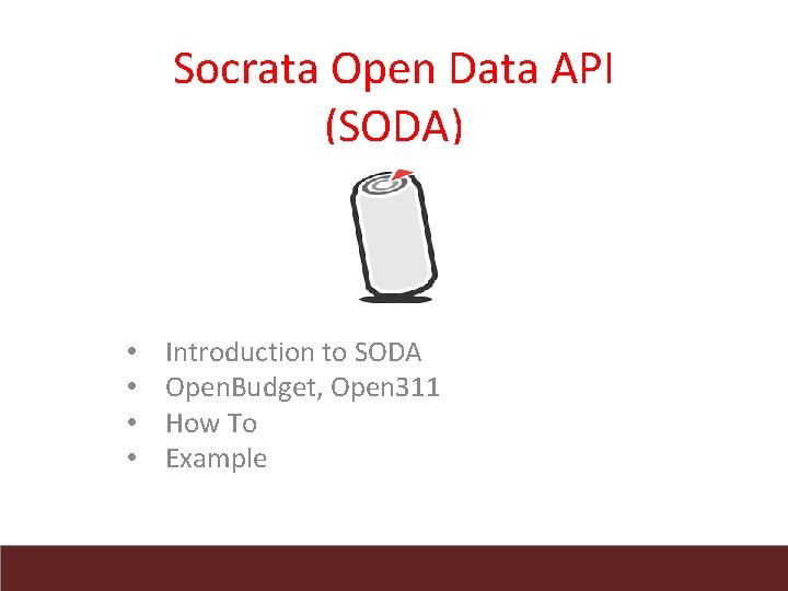 Socrata Open Data API (SODA) • • Introduction to SODA Open. Budget, Open 311