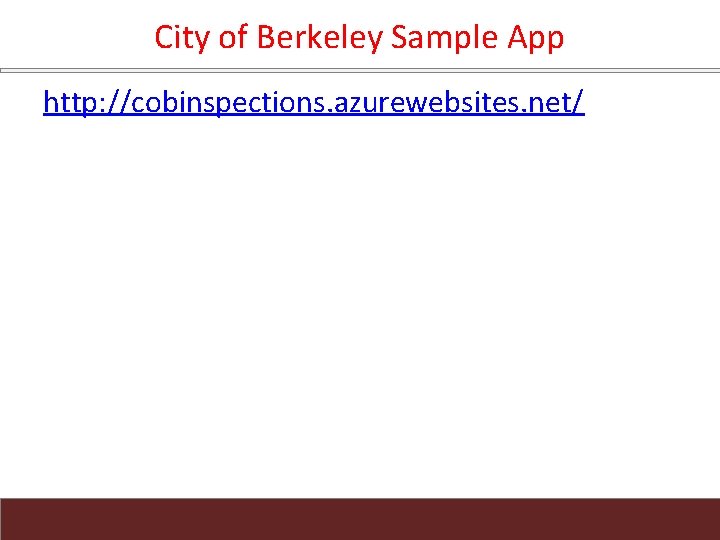 City of Berkeley Sample App http: //cobinspections. azurewebsites. net/ 
