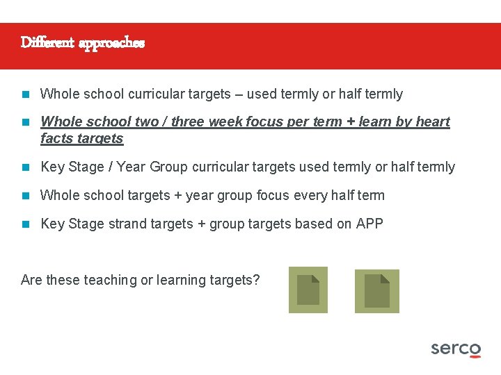 Different approaches n Whole school curricular targets – used termly or half termly n