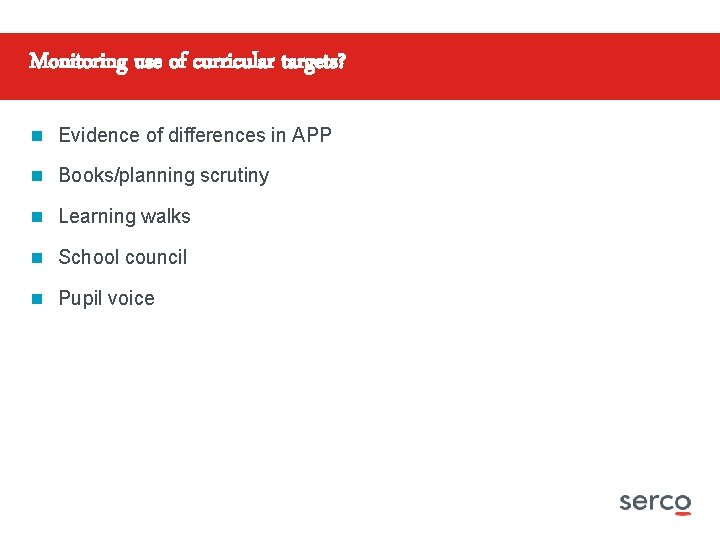 Monitoring use of curricular targets? n Evidence of differences in APP n Books/planning scrutiny