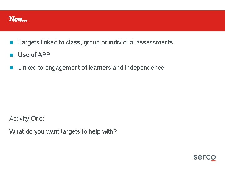 Now… n Targets linked to class, group or individual assessments n Use of APP