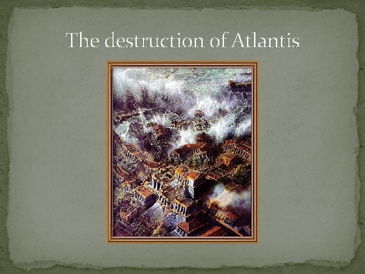 The destruction of Atlantis 