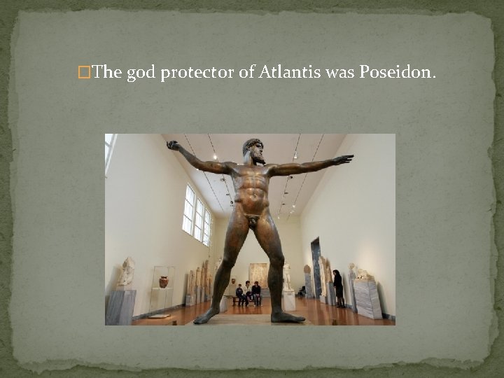 �The god protector of Atlantis was Poseidon. 