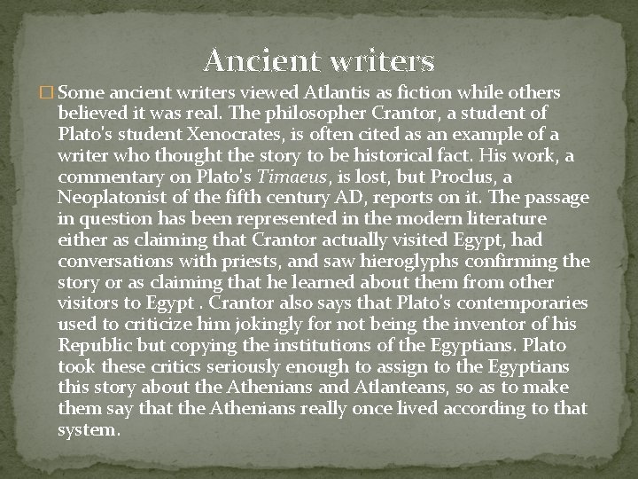 Ancient writers � Some ancient writers viewed Atlantis as fiction while others believed it