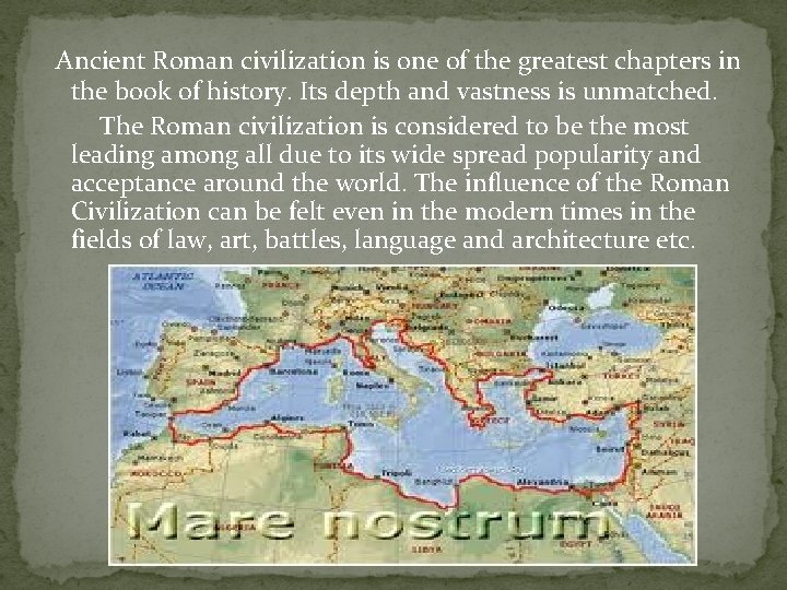  Ancient Roman civilization is one of the greatest chapters in the book of