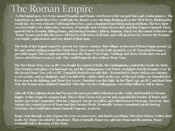 The Roman Empire � As the legend goes, two twins named Romulus and Remus