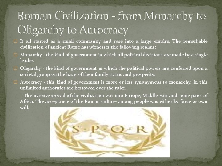 Roman Civilization - from Monarchy to Oligarchy to Autocracy � It all started as