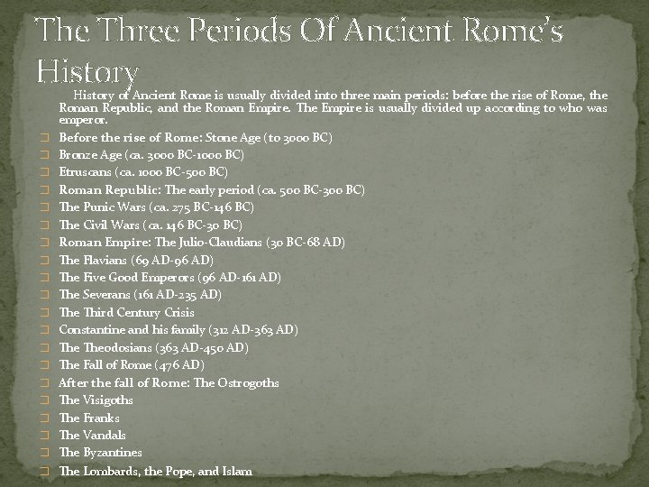 The Three Periods Of Ancient Rome’s History History of Ancient Rome is usually divided