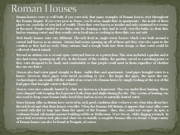 Roman Houses � Roman houses were so well built, if you were rich, that