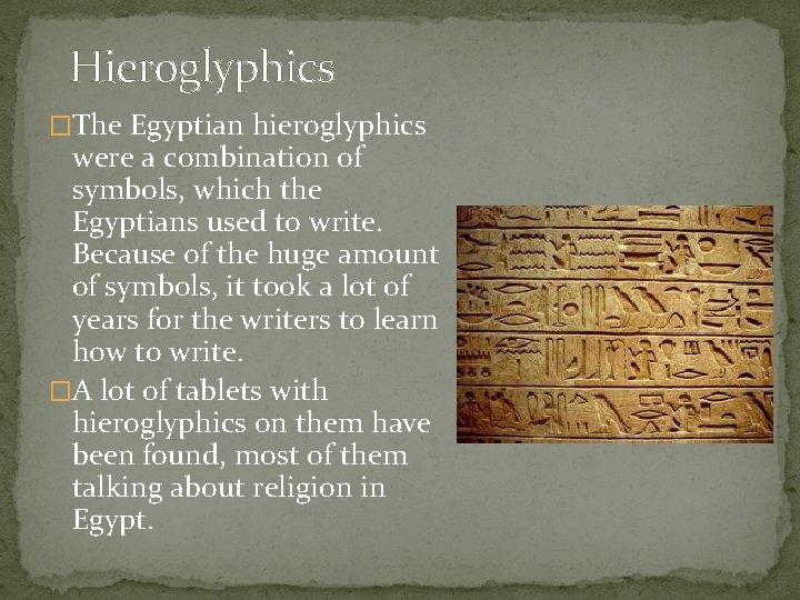 Hieroglyphics �The Egyptian hieroglyphics were a combination of symbols, which the Egyptians used to