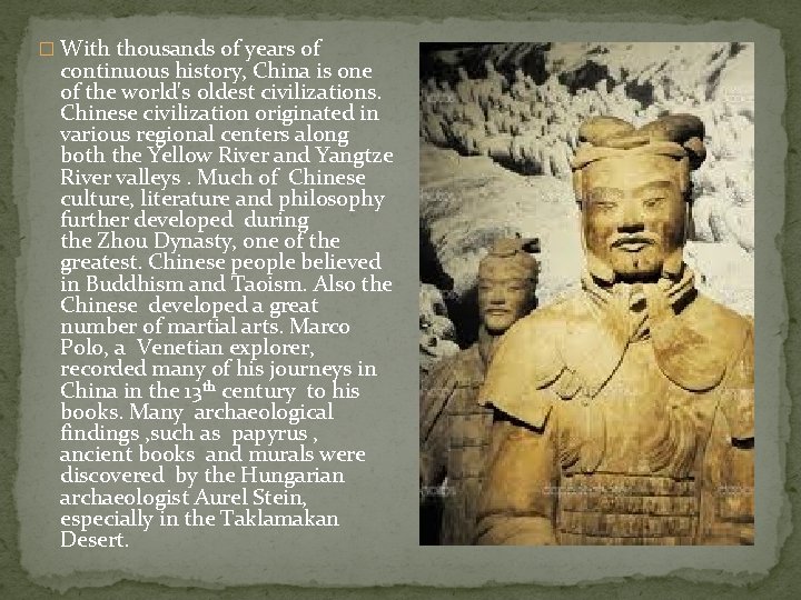 � With thousands of years of continuous history, China is one of the world's