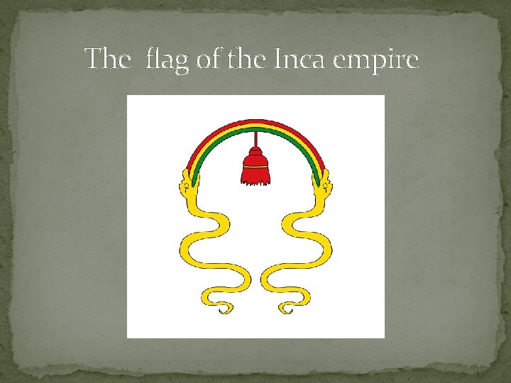 The flag of the Inca empire 