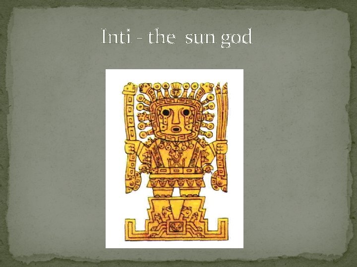 Inti - the sun god 