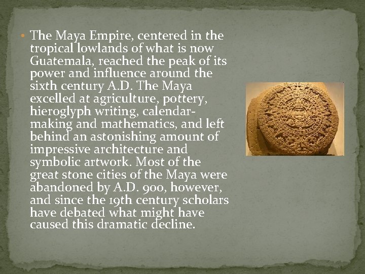  • The Maya Empire, centered in the tropical lowlands of what is now