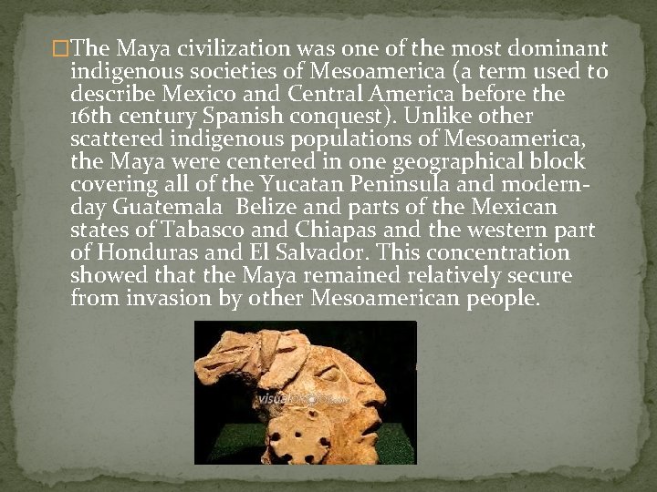 �The Maya civilization was one of the most dominant indigenous societies of Mesoamerica (a