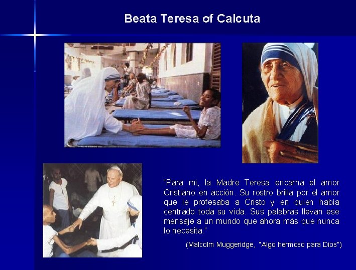Beata Teresa of Calcuta “Para mi, la Madre Teresa encarna el amor Cristiano en