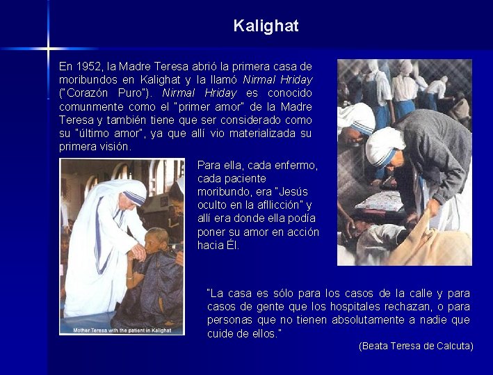 Kalighat En 1952, la Madre Teresa abrió la primera casa de moribundos en Kalighat