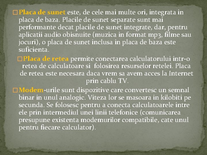 � Placa de sunet este, de cele mai multe ori, integrata in placa de � Placa de sunet este, de cele mai multe ori, integrata in placa de