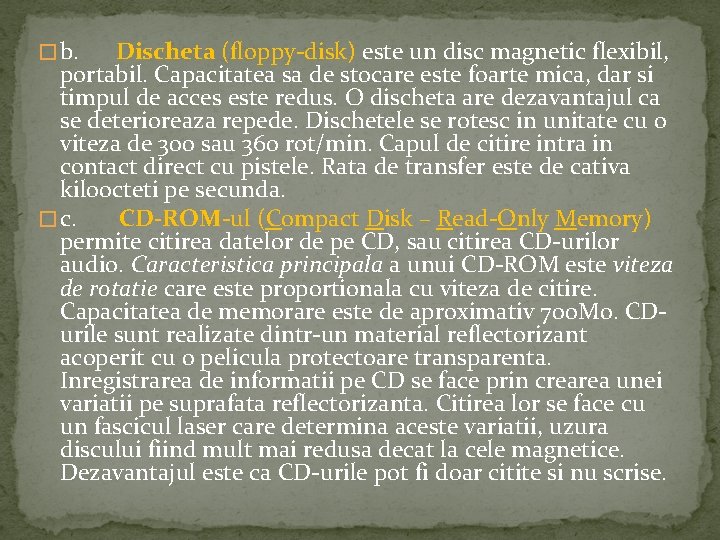 � b. Discheta (floppy-disk) este un disc magnetic flexibil, portabil. Capacitatea sa de stocare � b. Discheta (floppy-disk) este un disc magnetic flexibil, portabil. Capacitatea sa de stocare