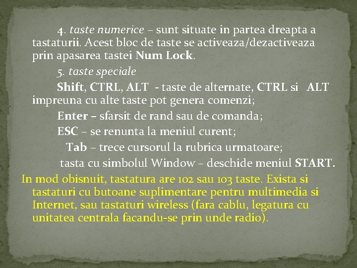 4. taste numerice – sunt situate in partea dreapta a tastaturii. Acest bloc de 4. taste numerice – sunt situate in partea dreapta a tastaturii. Acest bloc de