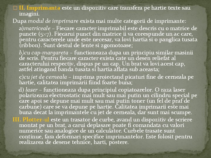 � II. Imprimanta este un dispozitiv care transfera pe hartie texte sau imagini. Dupa � II. Imprimanta este un dispozitiv care transfera pe hartie texte sau imagini. Dupa