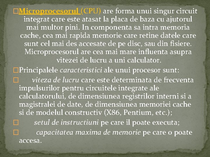 �Microprocesorul (CPU) are forma unui singur circuit integrat care este atasat la placa de �Microprocesorul (CPU) are forma unui singur circuit integrat care este atasat la placa de
