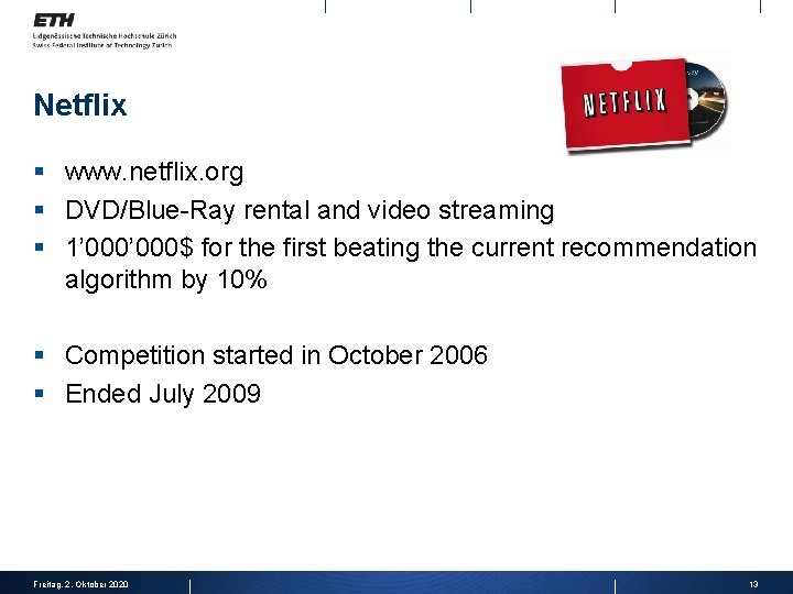Netflix § www. netflix. org § DVD/Blue-Ray rental and video streaming § 1’ 000$