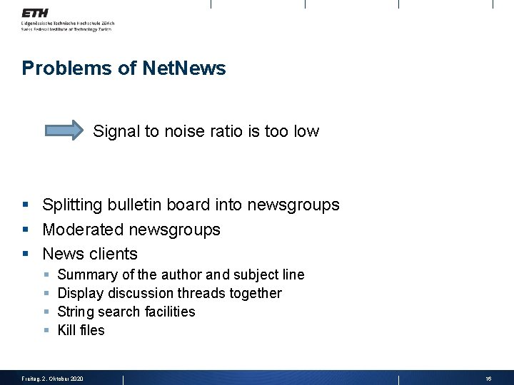 Problems of Net. News Signal to noise ratio is too low § Splitting bulletin