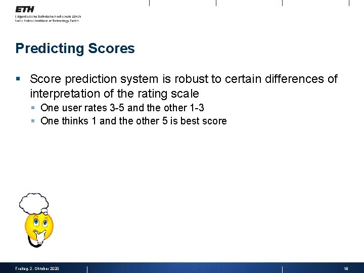 Predicting Scores § Score prediction system is robust to certain differences of interpretation of