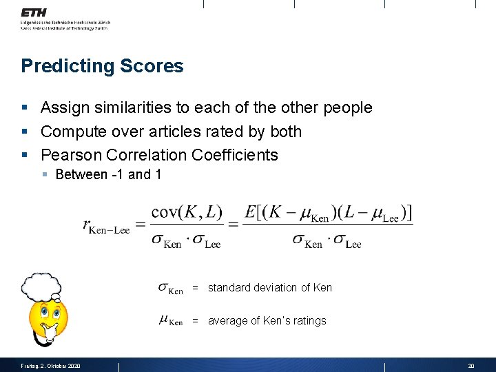 Predicting Scores § Assign similarities to each of the other people § Compute over